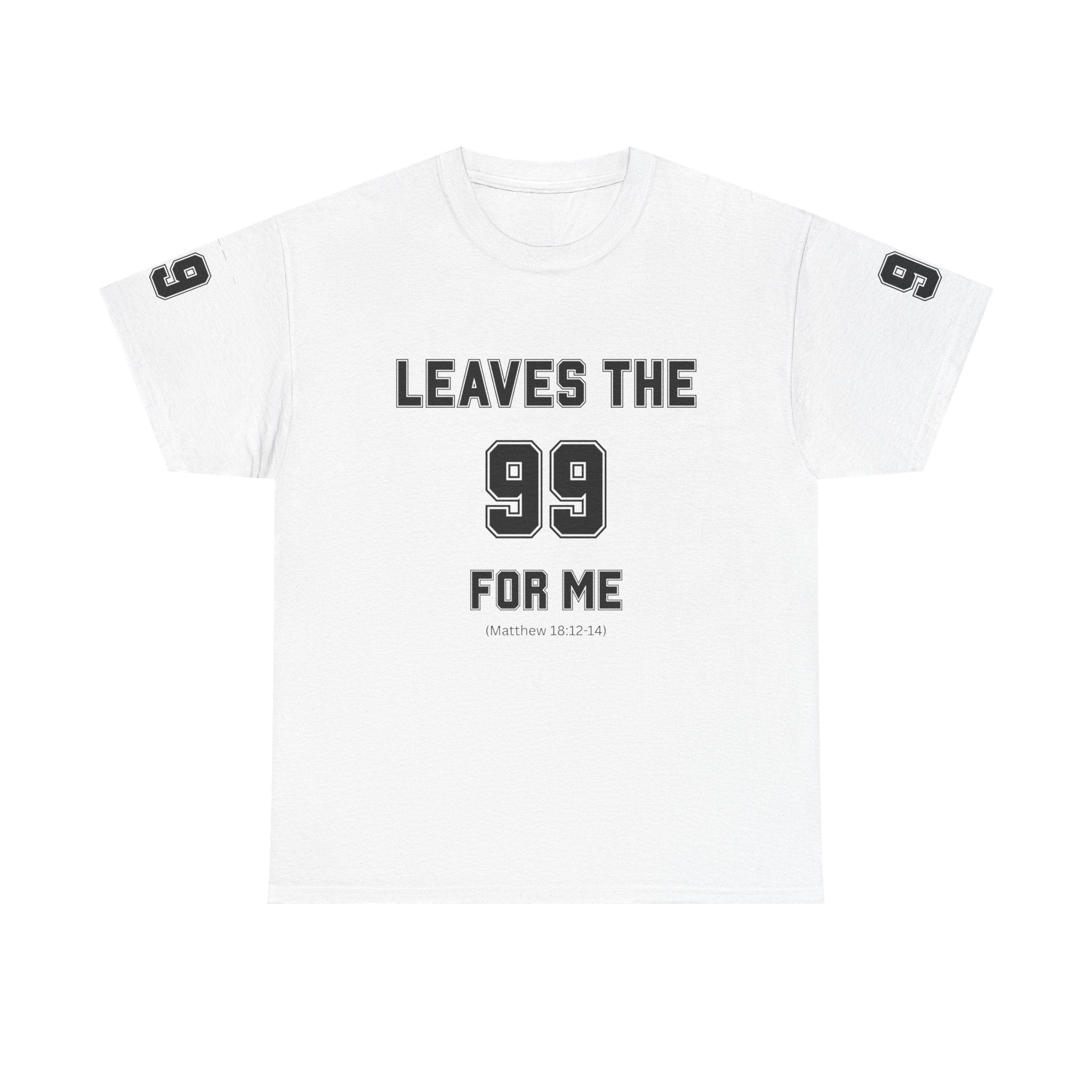 Leaves the 99 for Me T-Shirt — Christian Faith Baseball Jersey Tee